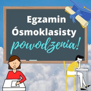 EGZAMINY ÓSMOKLASISTÓW 🍀🖊